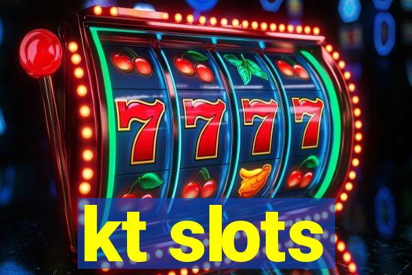 kt slots